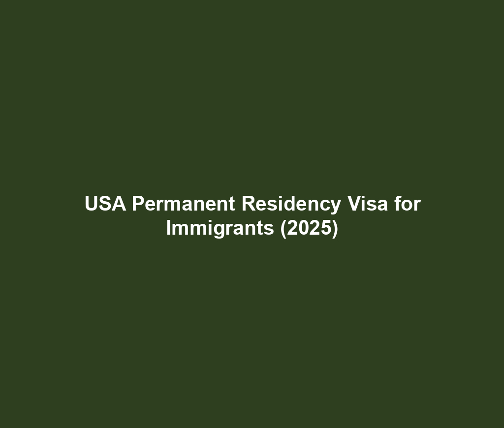 USA Permanent Residency Visa for Immigrants (2025)