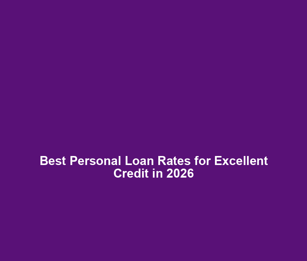 Best Personal Loan Rates for Excellent Credit in 2026